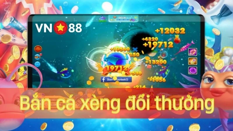 Bắn cá xèng đổi thưởng VN88 - Trải nghiệm thú vị và hấp dẫn