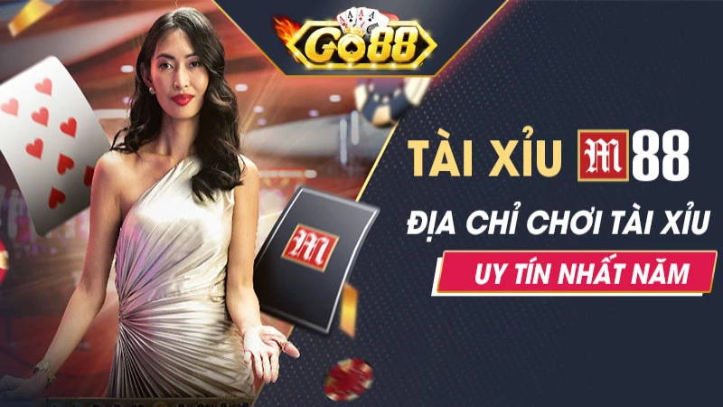 Tài xỉu online uy tín M88 - Địa chỉ cá cược đáng tin cậy