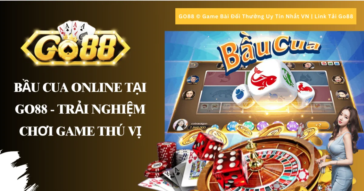 Bầu Cua Online Tại Go88