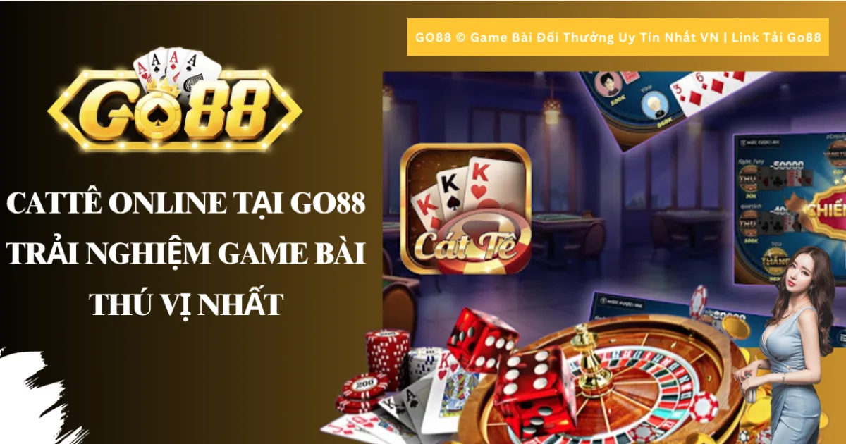 Cattê Online Tại GO88 - Trải Nghiệm Game bài Thú Vị