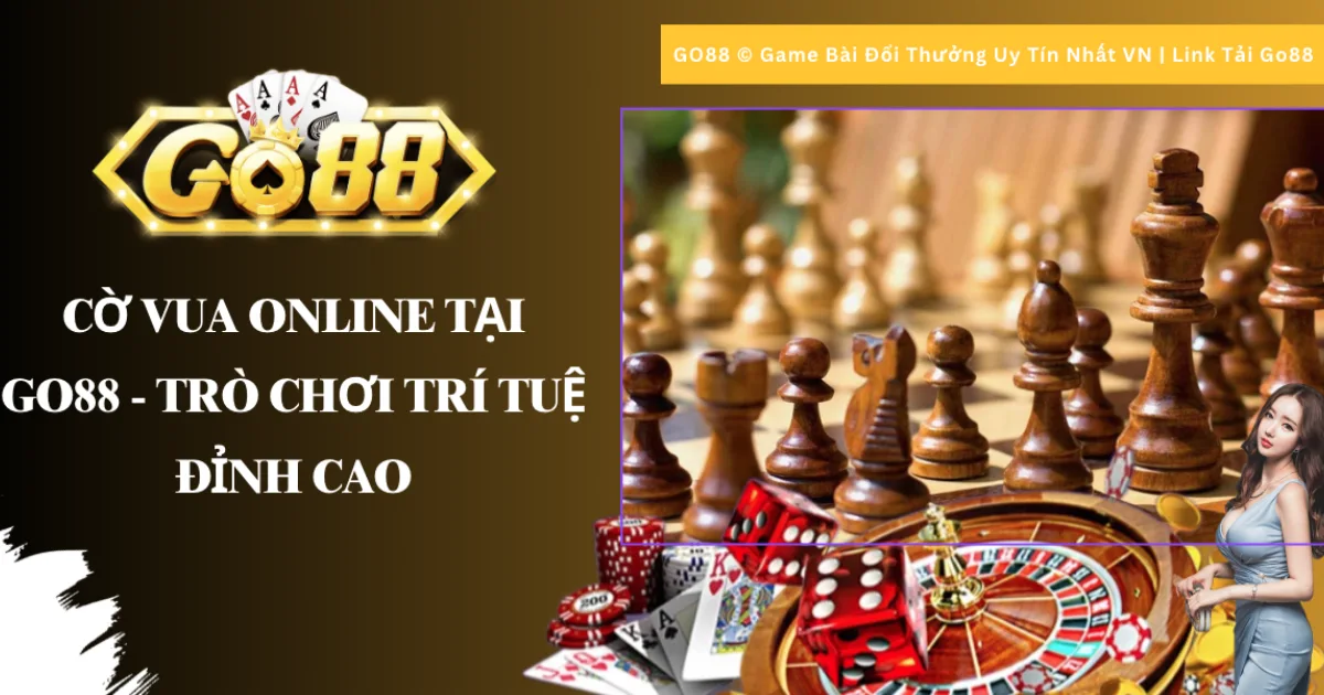 Cờ Vua Online Tại Go88 - Trò chơi trí tuệ đỉnh cao