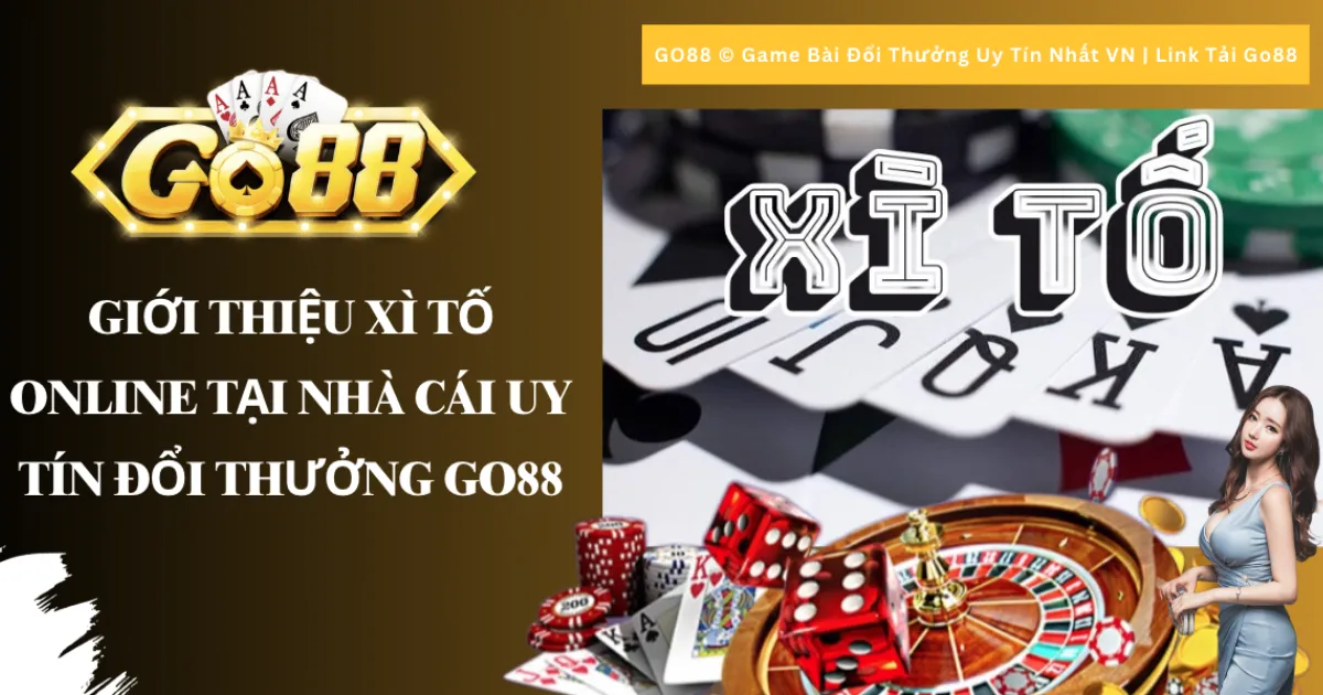 giới thiệu Xì Tố Online tại nhà cái uy tín đổi thưởng Go88