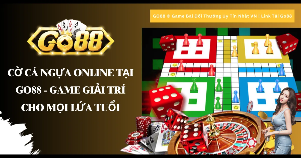 Cờ cá ngựa online tại Go88 - Game giải trí cho mọi lứa tuổi