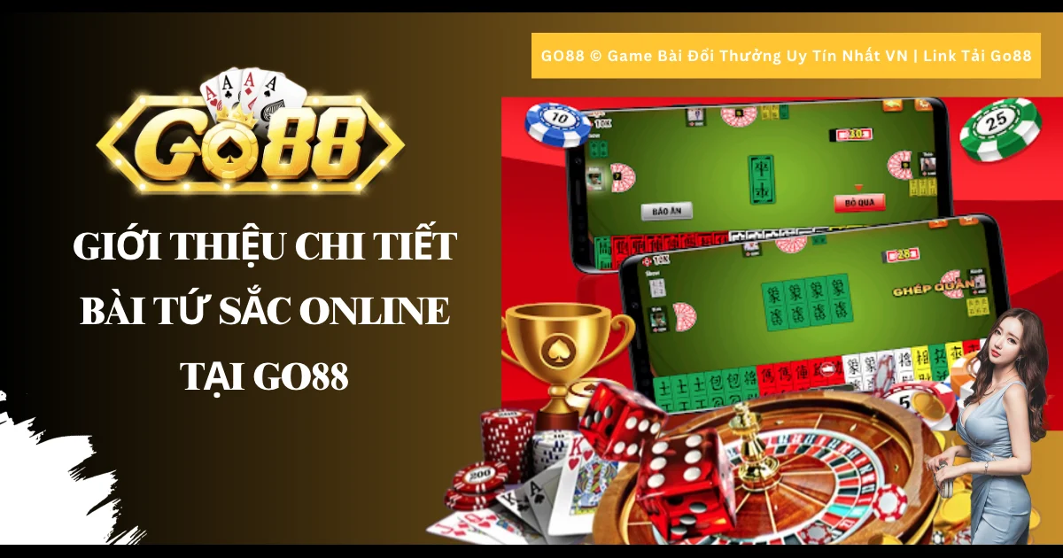 Giới thiệu chi tiết Bài Tứ Sắc online tại Go88