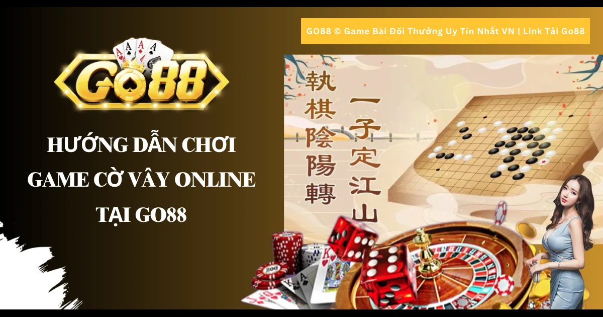 Hướng dẫn chơi game Cờ Vây Online Tại Go88 cho người mới