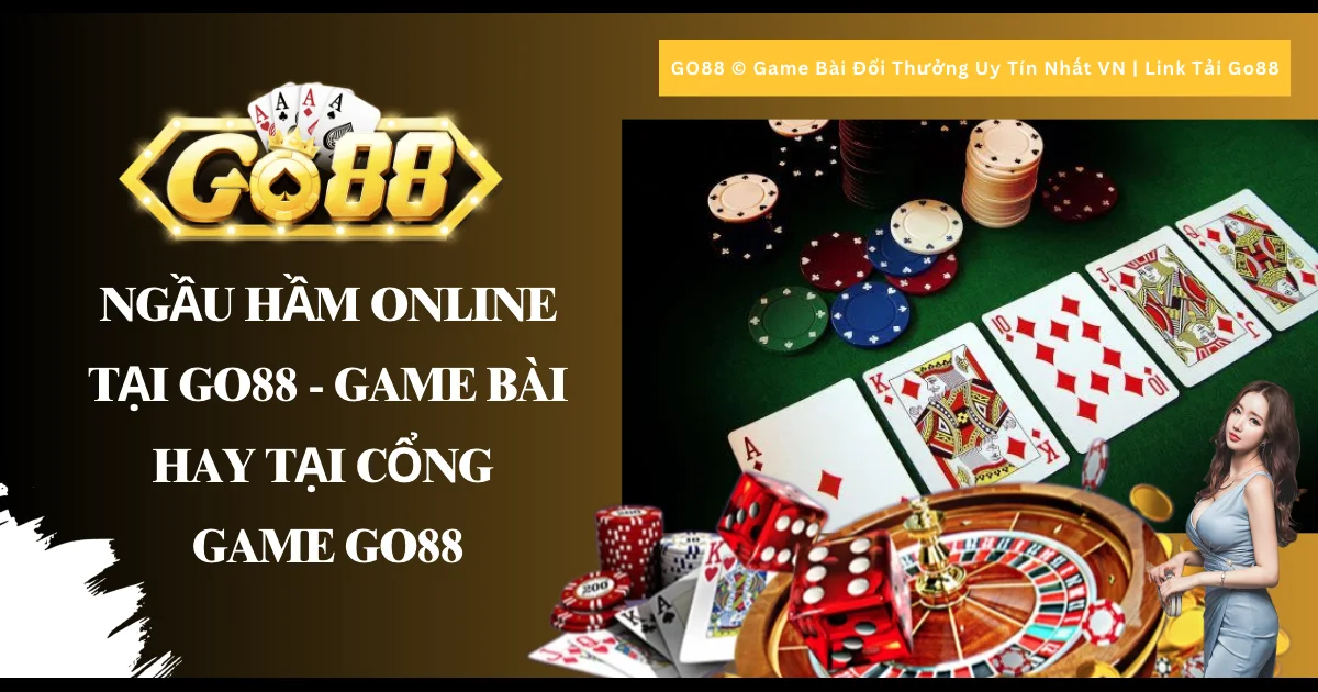 Ngầu Hầm Online Tại Go88 - Game bài hay tại cổng game Go88